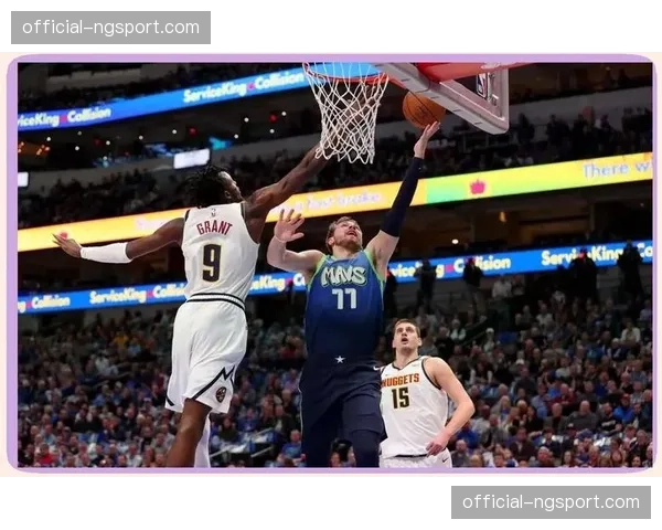 独行侠VS掘金前瞻：约基奇与东契奇展开MVP直接对话，丹佛高原主场静待考验